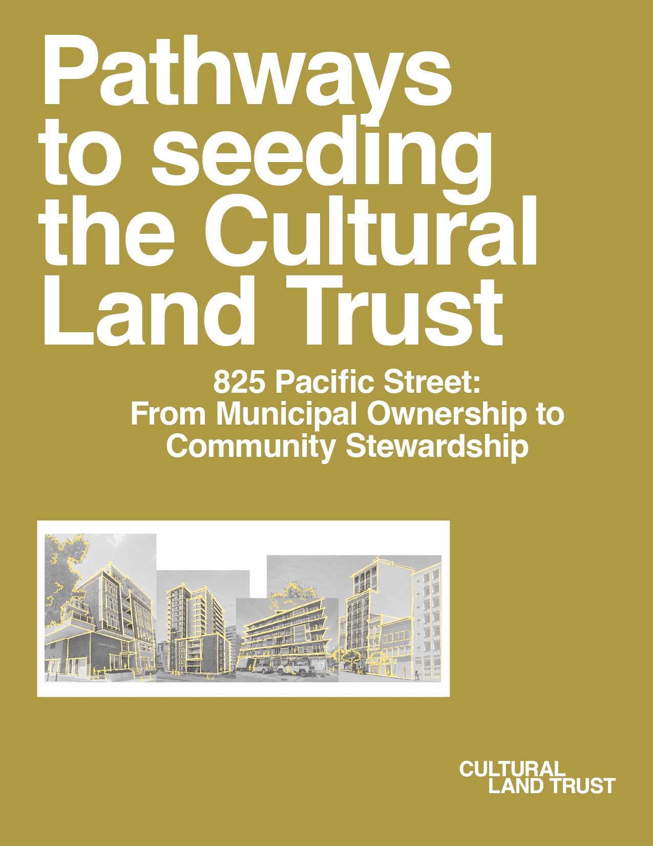825 Pacific Street: Pathways to seeding the Cultural Land Trust
