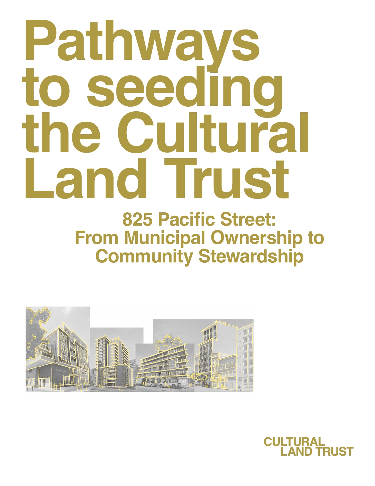 825 Pacific Street: Pathways to seeding the Cultural Land Trust